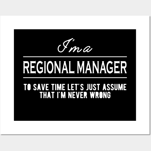 Regional Manager - Let's just assume I'm never wrong Wall Art by KC Happy Shop